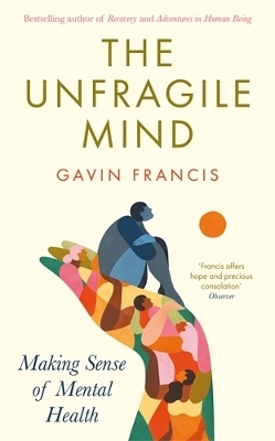 The Unfragile Mind - Gavin Francis