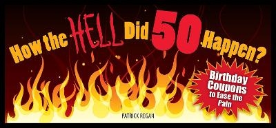 How the HELL Did 50 Happen? - Patrick Regan