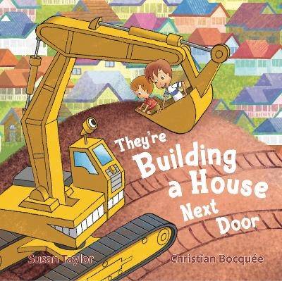 They're Building a House Next Door - Susan Taylor, Christian Bocqu&eacute;e
