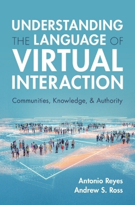 Understanding the Language of Virtual Interaction - Antonio Reyes, Andrew S. Ross