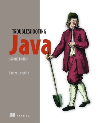 Troubleshooting Java, Second Edition - Laurentiu Spilca