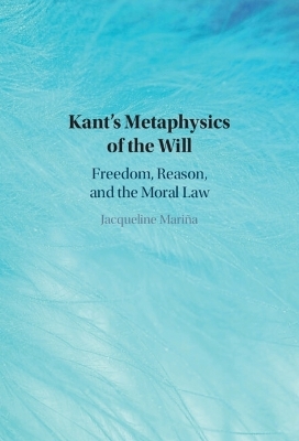 Kant's Metaphysics of the Will - Jaqueline Mariña