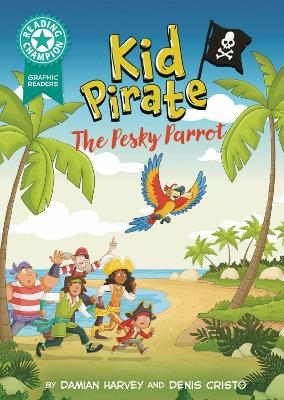 Reading Champion: Graphics: Kid Pirate: The pesky parrot - Damian Harvey