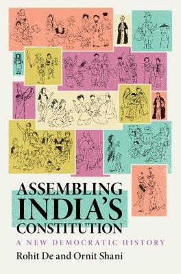 Assembling India&rsquo;s Constitution - Rohit De, Ornit Shani