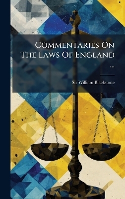 Commentaries On The Laws Of England ...