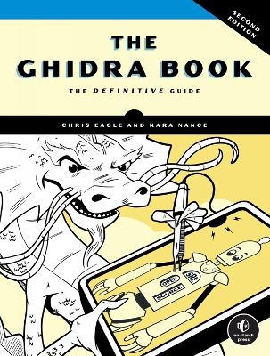 The Ghidra Book, 2nd Edition - Chris Eagle, Kara Nance
