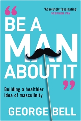 Be a Man About It