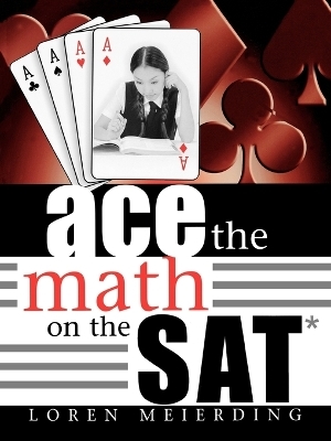 Ace the Math on the SAT - Loren Meierding