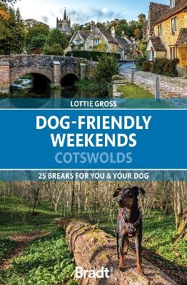 Dog-Friendly Weekends: Cotswolds - Lottie Gross