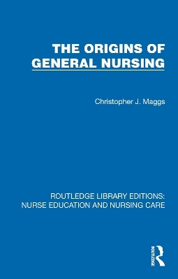 Origins of General Nursing - Christopher Maggs