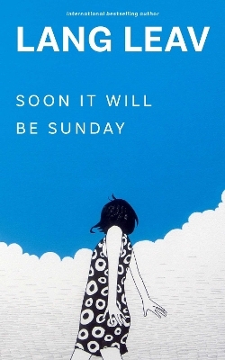 Soon It Will Be Sunday - Lang Leav
