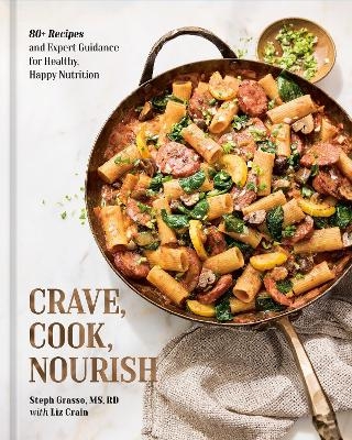 Crave, Cook, Nourish - Steph Grasso, Liz Crain