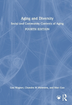 Aging and Diversity - Lisa Wagner, Chandra M Mehrotra, Man Guo