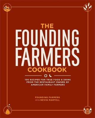 The Founding Farmers Cookbook -  Founding Farmers, Nevin Martell
