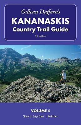Gillean Daffern's Kananaskis Country Trail Guide, 5th Edition: Volume 4 - Gillean Daffern