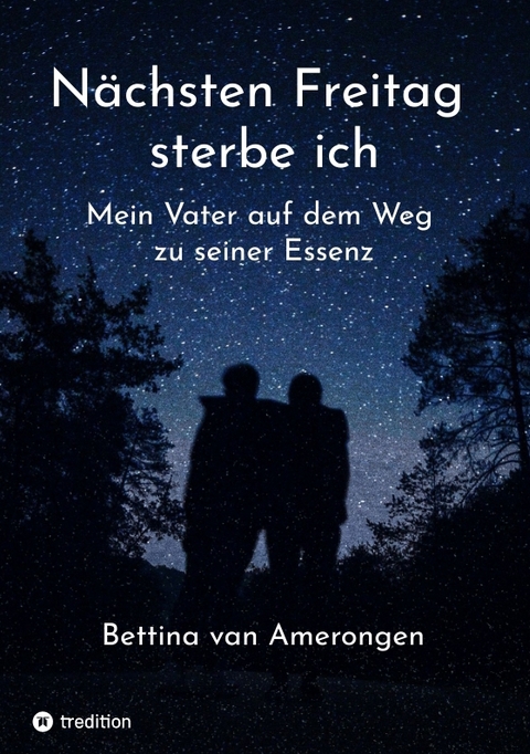 N&auml;chsten Freitag sterbe ich - Bettina van Amerongen