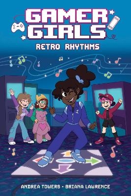 Gamer Girls: Retro Rhythms - Andrea Towers, Briana Lawrence