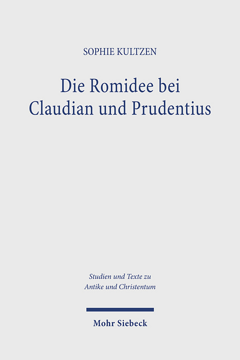 Die Romidee bei Claudian und Prudentius - Sophie Kultzen