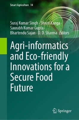 Agri-informatics and Eco-friendly Innovations for a Secure Food Future - 