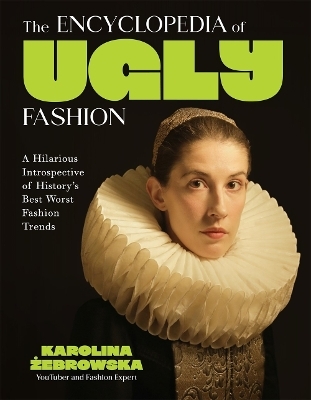 The Encyclopedia of Ugly Fashion - Karolina Żebrowska
