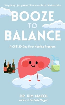 Booze to Balance - Dr. Kim Makoi