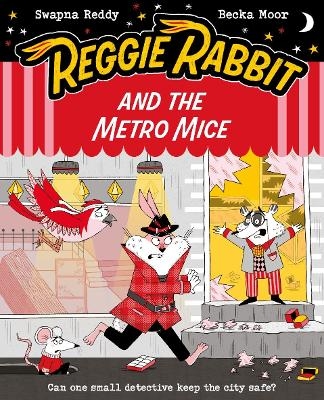 Reggie Rabbit and the Metro Mice - Swapna Reddy