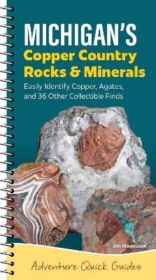 Michigan's Copper Country Rocks & Minerals - Jim Magnuson