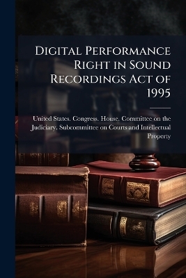 Digital Performance Right in Sound Recordings Act of 1995