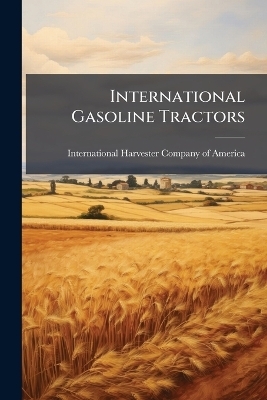 International Gasoline Tractors - 