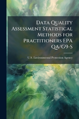 Data Quality Assessment Statistical Methods for Practitioners EPA QA/G9-S - 
