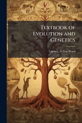 Textbook of Evolution and Genetics - Arthur Ward Lindsey