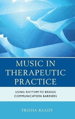 Music in Therapeutic Practice -  Trisha  Ready