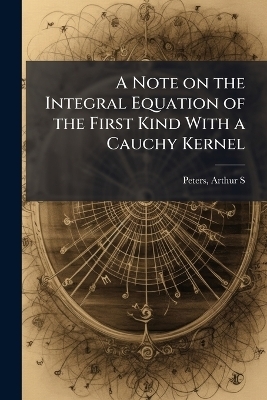 A Note on the Integral Equation of the First Kind With a Cauchy Kernel - Arthur S Peters