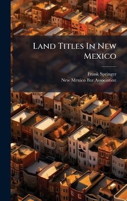 Land Titles In New Mexico - Frank Springer