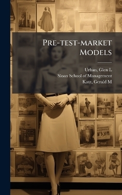 Pre-test-market Models - Glen L Urban, Gerald M Katz