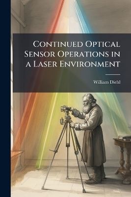 Continued Optical Sensor Operations in a Laser Environment - William Diehl