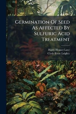 Germination Of Seed As Affected By Sulfuric Acid Treatment - Harry Houser Love