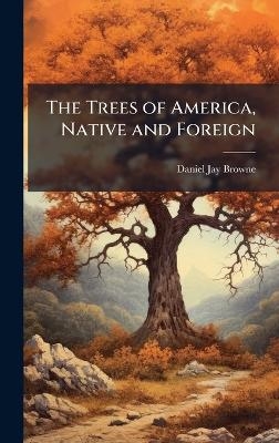 The Trees of America, Native and Foreign