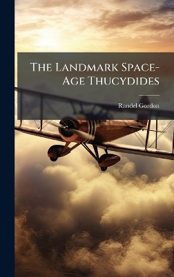 The Landmark Space-Age Thucydides - Randel Gordon