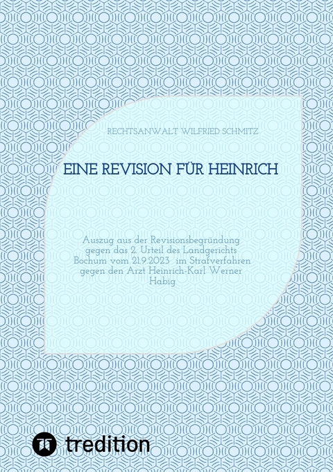 Eine Revision f&uuml;r Heinrich - Rechtsanwalt Wilfried Schmitz