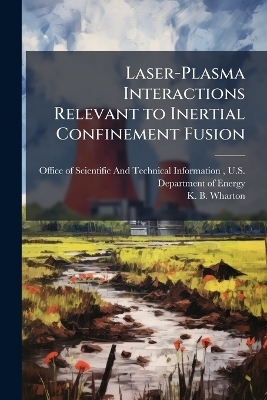 Laser-Plasma Interactions Relevant to Inertial Confinement Fusion - K B Wharton