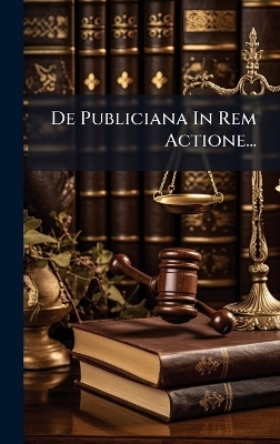 De Publiciana In Rem Actione...