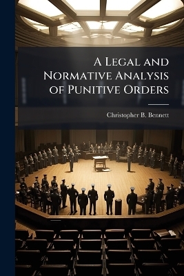 A Legal and Normative Analysis of Punitive Orders - Christopher B Bennett