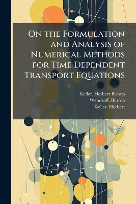 On the Formulation and Analysis of Numerical Methods for Time Dependent Transport Equations