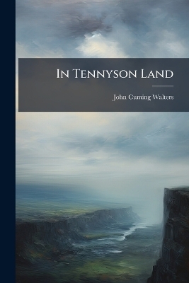 In Tennyson Land - John Cuming Walters