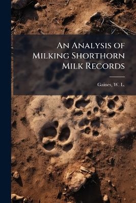 An Analysis of Milking Shorthorn Milk Records - W L 1881- Gaines