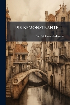 Die Remonstranten... - 