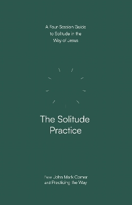 The Solitude Practice - John Mark Comer
