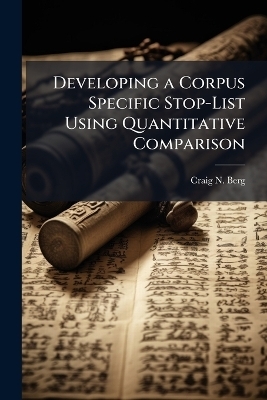 Developing a Corpus Specific Stop-List Using Quantitative Comparison - Craig N Berg
