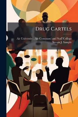Drug Cartels - Steven J Sample